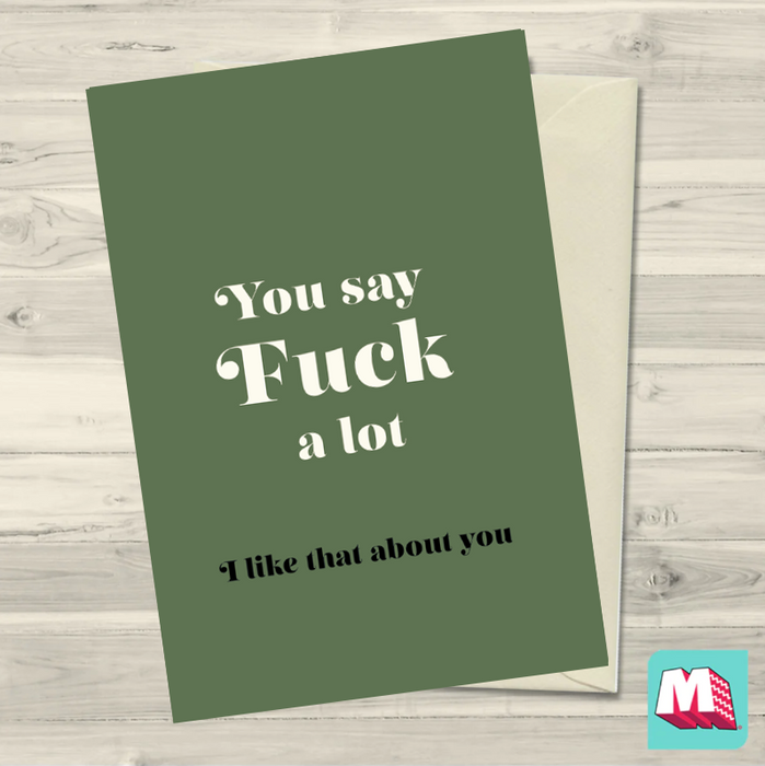 You Say Fuck A Lot Greeting Card