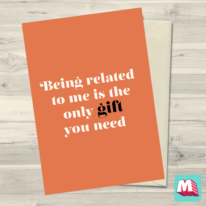 The Only Gift You Need Greeting Card