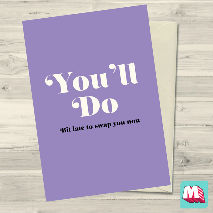 You'll Do Greeting Card