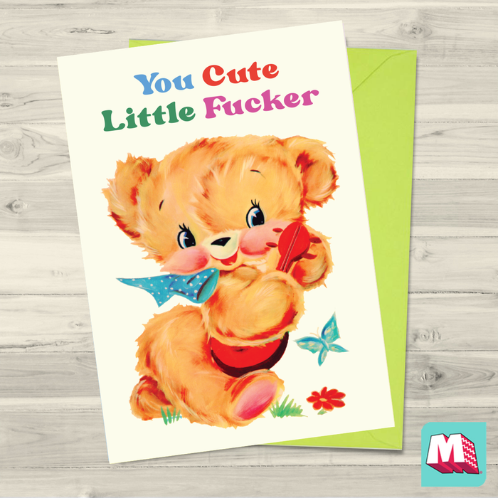 You Cute Little Fucker Greeting Card