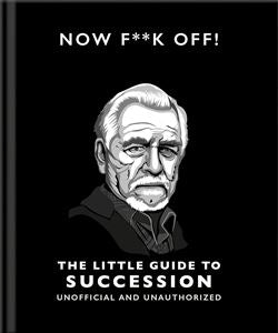 Now Fuck Off: The Little Guide To Succession