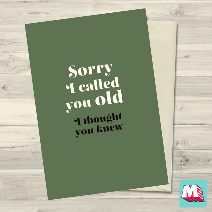 Sorry I Called You Old Greeting Card