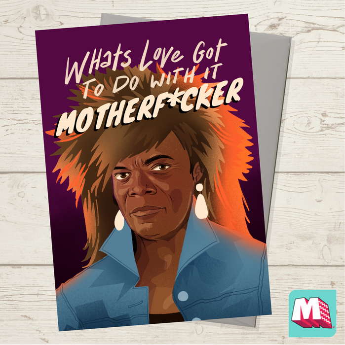 What's Love got to do with it Motherf*cker!