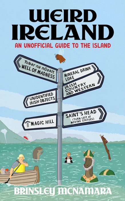 Weird Ireland: An Unofficial Guide To The Island