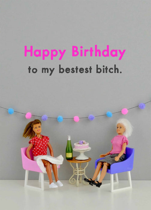Happy Birthday To My Bestest Bitch