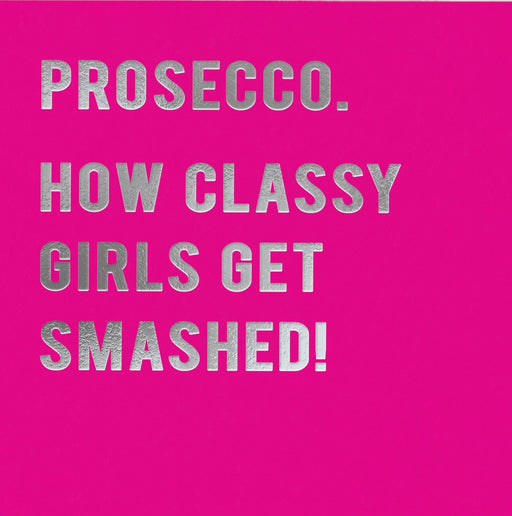 Prosecco..How classy girls get smashed! - Maktus