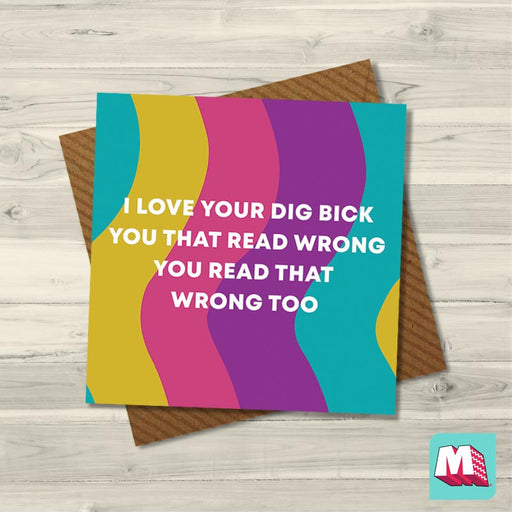 I Love Your Dig Bick You That Read Wrong You Read That Wrong Too - Maktus