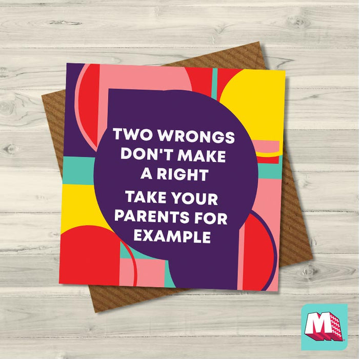 Two Wrongs Don't Make a Right Take Your Parents For Example - Maktus