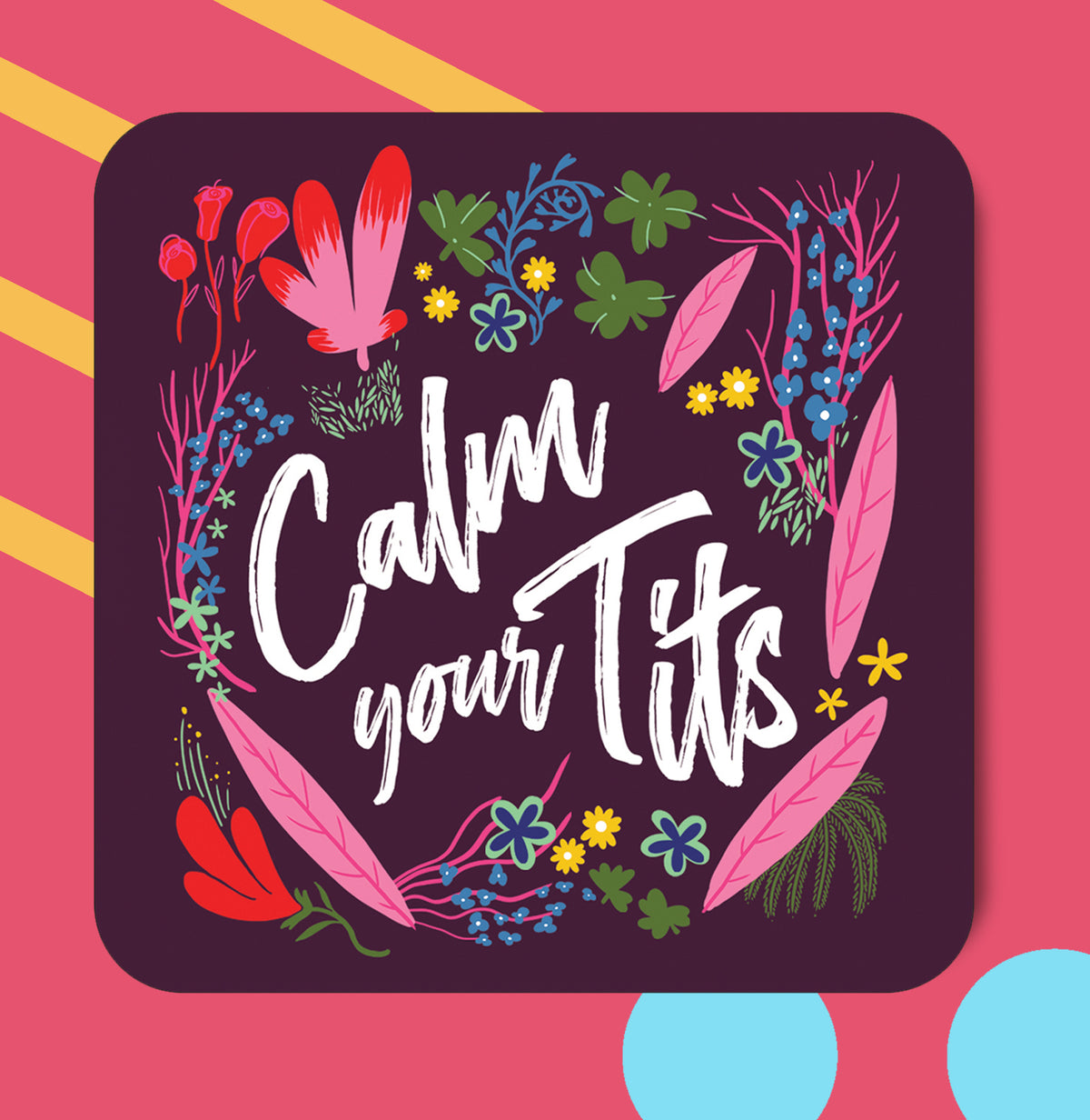 Maktus | Unique Calm Your Tits Illustrated Coaster