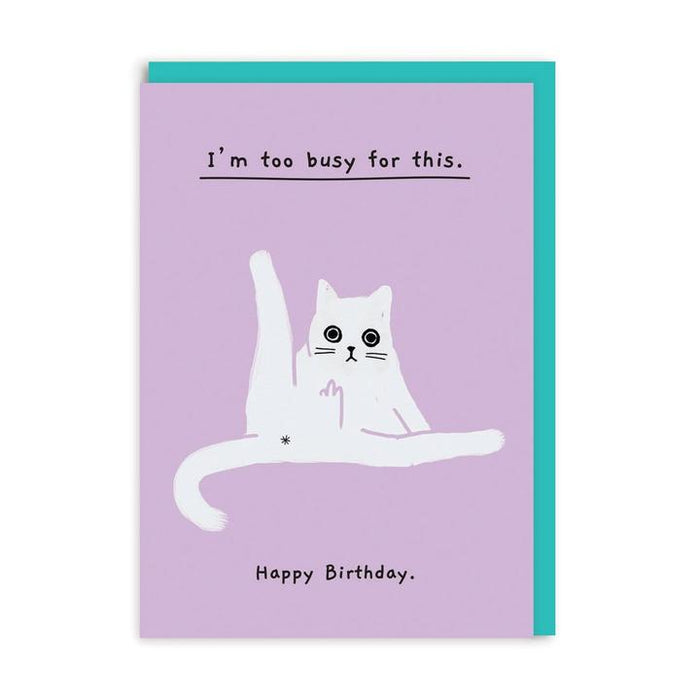 Birthday too busy for this Greeting Card