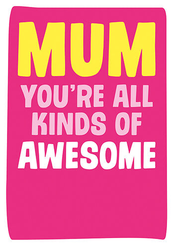 Mum You're All Kinds Of Awesome - Maktus