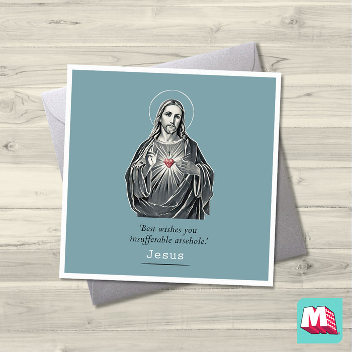 Jesus Card- Best Wishes you insufferable Arsehole - Maktus