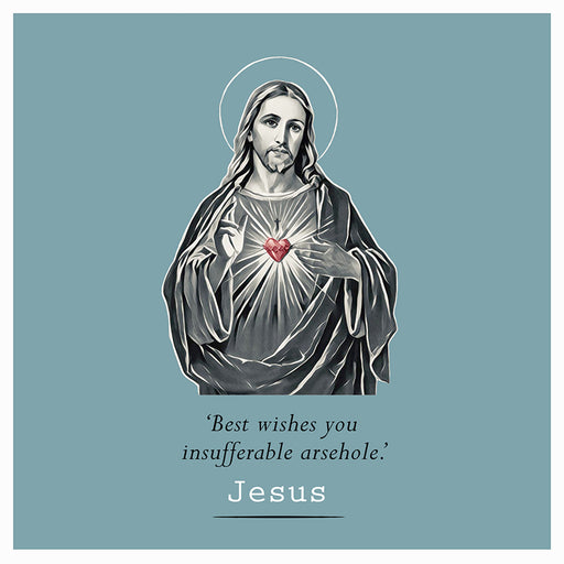 Jesus Card- Best Wishes you insufferable Arsehole - Maktus