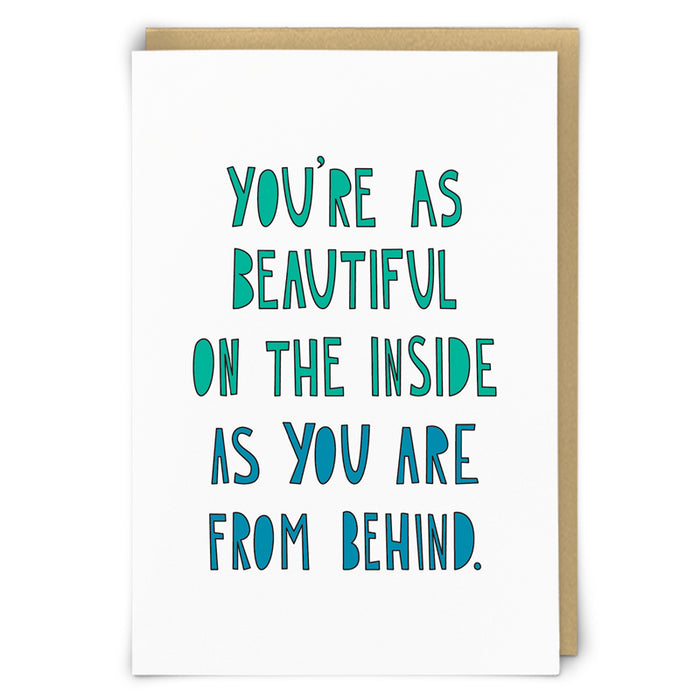 You're As Beautiful On The Inside As You Are From Behind