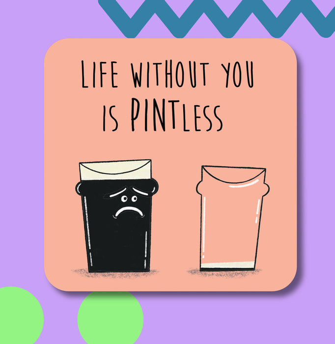 Life Without You is Pintless coaster