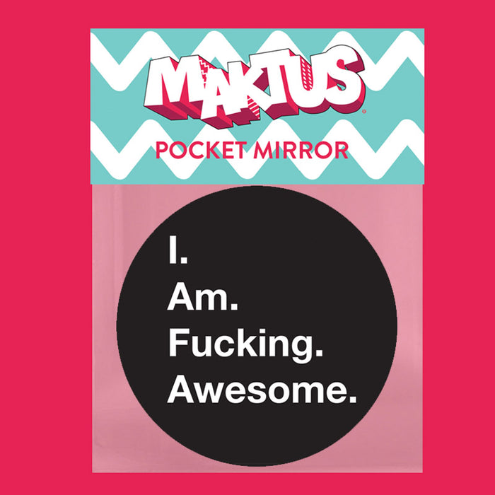 I Am Fucking Awesome Pocket Mirror - Maktus