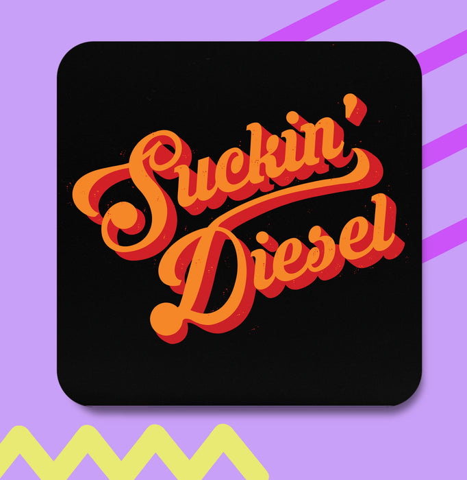 Suckin' Diesel Coaster