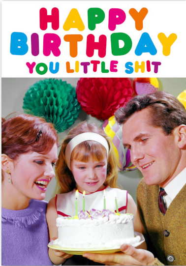 Happy Birthday You Little Shit