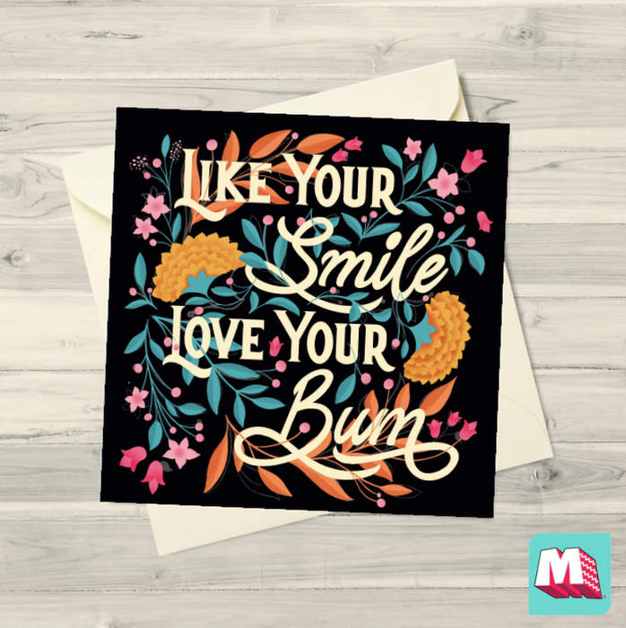 Like Your Smile. Love Your Bum Greeting Card