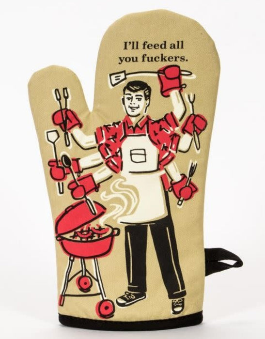 I'll Feed All You Fuckers Oven Glove