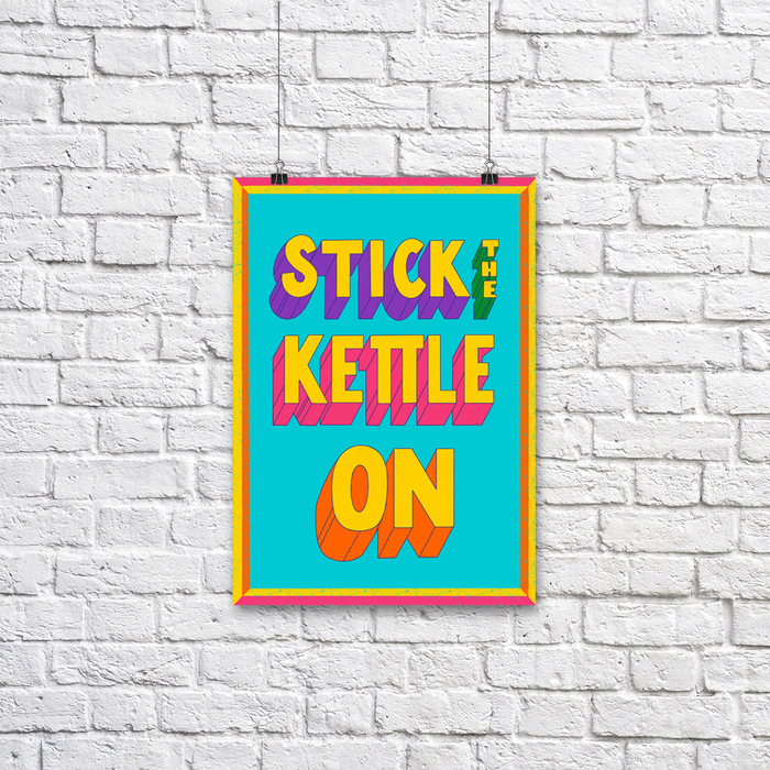Stick The Kettle On A4 Print