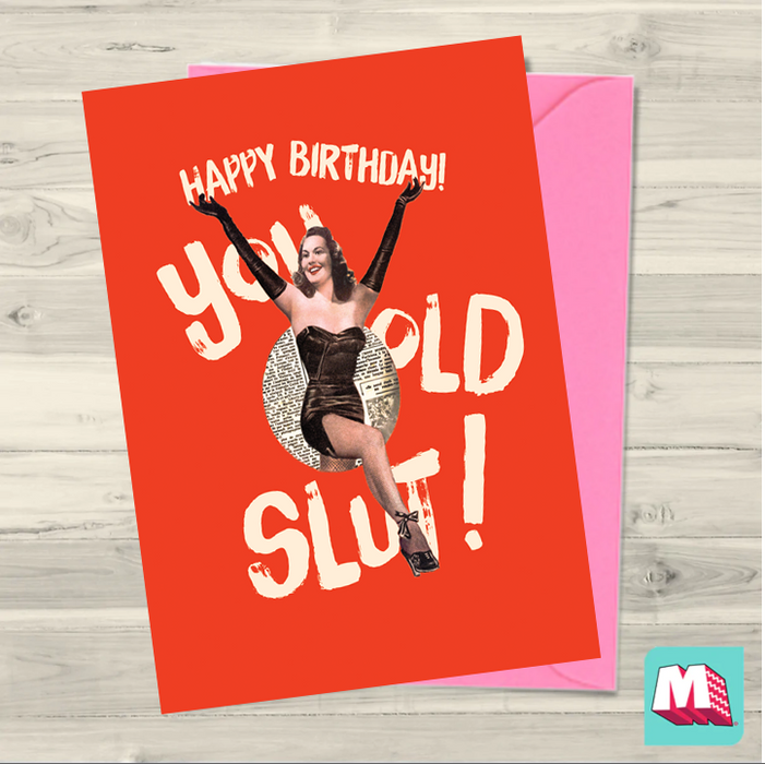 Happy Birthday! You Old Slut! Birthday Card